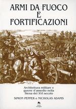 Armi da fuoco e fortificazioni. Architettura militare e guerre d'assedio nella Siena del XVI secolo