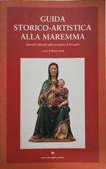 Guida storico-artistica alla Maremma. Itinerari culturali nella provincia di Grosseto