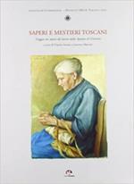 Saperi e mestieri toscani. Viaggio nei musei del lavoro dalle Apuane al Chiarone