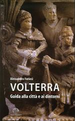 Volterra. Guida alla città e ai dintorni