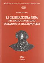Le celebrazioni a Siena del primo centenario della nascita di Giuseppe Verdi