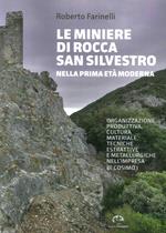 Le miniere di Rocca San Silvestro nella prima età moderna. Organizzazione produttiva, cultura materiale, tecniche estrattive e metallurgiche nell'impresa di Cosimo I