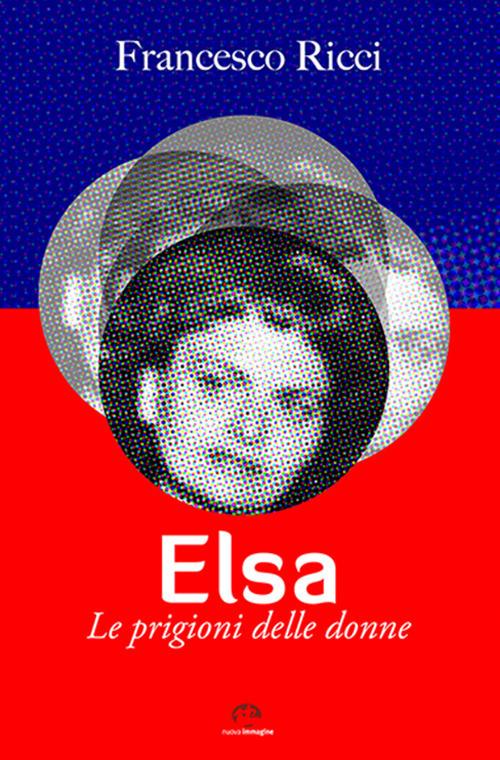 Elsa. Le prigioni delle donne - Francesco Ricci - copertina