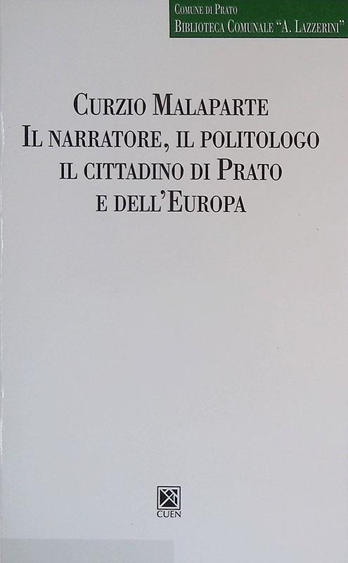 Curzio Malaparte. Il narratore, il politologo, il cittadino di Prato e dell'Europa