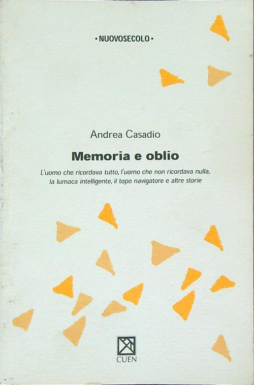 Memoria e oblio. L'uomo che ricordava tutto. L'uomo che non ricordava nulla. La lumaca intelligente. Il topo navigatore e altre storie
