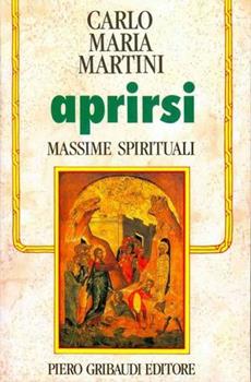 Libro Aprirsi. Massime spirituali Carlo Maria Martini