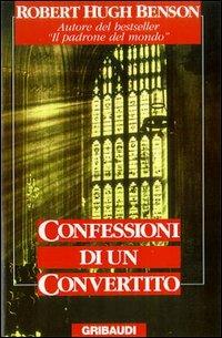 Confessioni di un convertito - Robert Hugh Benson - copertina