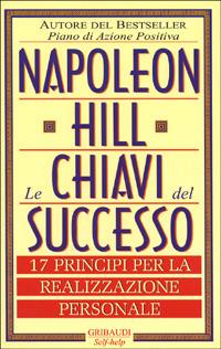 Le chiavi del successo. 17 principi per la realizzazione personale - Napoleon Hill - copertina