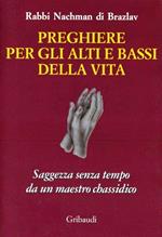 Preghiere per gli alti e bassi della vita. Saggezza senza tempo da un maestro chassidico