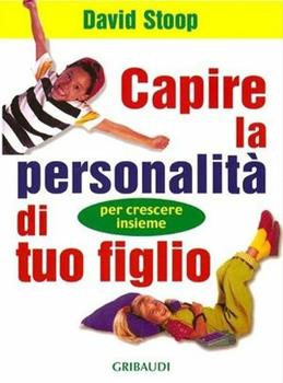 Libro Capire la personalità di tuo figlio David Stoop