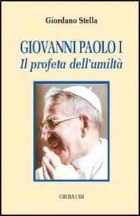 Giovanni Paolo I. Il profeta dell'umiltà - Giordano Stella - copertina