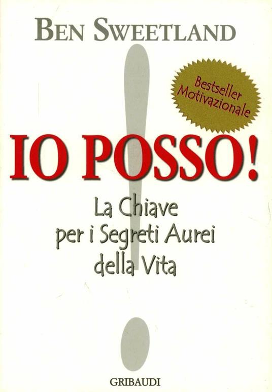 Io posso! La chiave per i segreti aurei della vita - Ben Sweetland - copertina