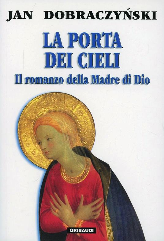 La porta dei cieli. Il romanzo della madre di Dio - Jan Dobraczynski - copertina