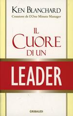 Il cuore di un leader. Consigli sull'arte di influenzare le persone