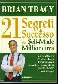 I 21 segreti del successo dei self-made millionaires - Brian Tracy - copertina