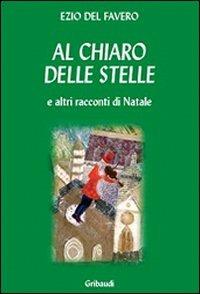 Al chiaro delle stelle e altri racconti di Natale - Ezio Del Favero - copertina