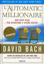 L' automatic millionaire. Un one-step plan per diventare ricchi