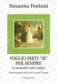 Libro Voglio dirti sì per sempre. La sessualità nella coppia Susanna Fontani