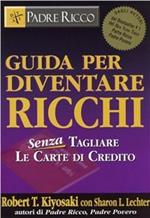 Guida per diventare ricchi. Senza tagliare le carte di credito