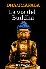 Dhammapada - La via del Buddha