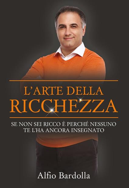 L'arte della ricchezza - Alfio Bardolla - ebook
