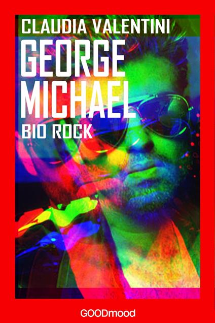 George Michael - Claudia Valentini - ebook