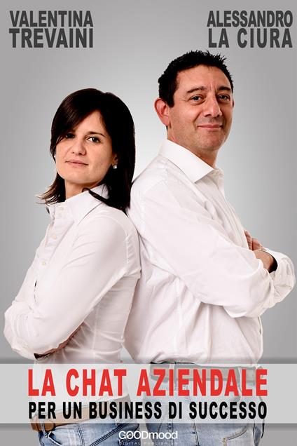 La chat aziendale per un business di successo - Alessandro La Ciura,Valentina Trevaini - ebook