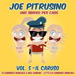 Joe Pitrusino – Uno Sbirro per caso Vol. 5 - Il Caruso
