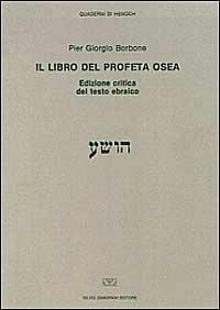 Il libro del profeta Osea. Ediz. critica del testo ebraico - P. Giorgio Borbone - copertina