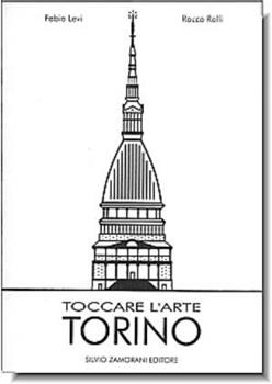 Libro Toccare l'arte. Torino. Con audiocassetta Fabio Levi , Rocco Rolli
