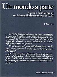Un mondo a parte. Cecità e conoscenza in un istituto di educazione (1940-1975) - Fabio Levi - copertina