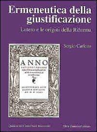 Ermeneutica della giustificazione. Lutero e le origini della Riforma - Sergio Carletto - copertina