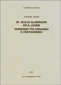 M'. Acilio Glabrione ed il leone. Domiziano tra ebraismo e cristianesimo - Osvalda Andrei - copertina