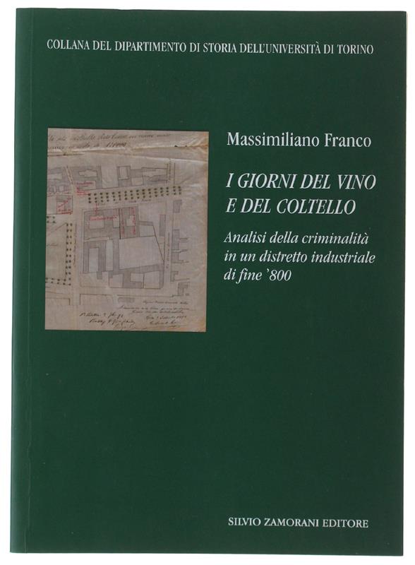 I giorni del vino e del coltello. Analisi della crminalità in un distretto industriale di fine '800