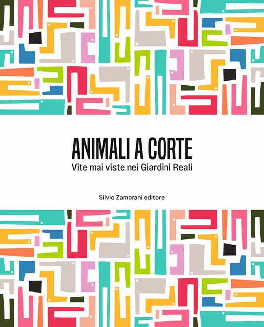 Animali a corte. Vite mai viste nei Giardini Reali. Ediz. italiana e inglese - Annamaria Bava,Stefania Dassi,Marco Ferrari - copertina