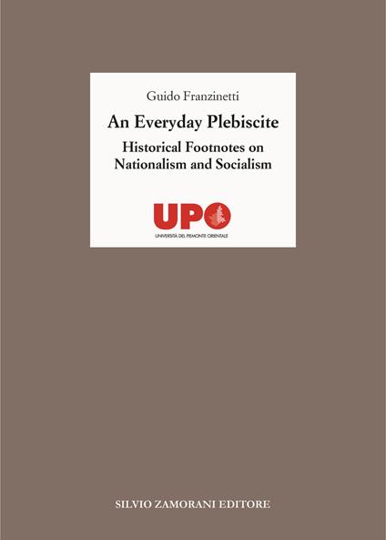 An everyday plebiscite. Historical footnotes on nationalism and socialism - Guido Franzinetti - copertina