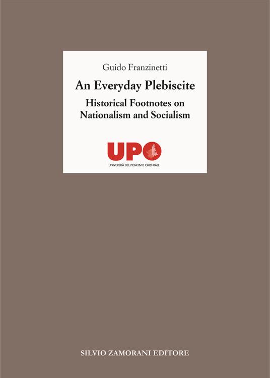 An everyday plebiscite. Historical footnotes on nationalism and socialism - Guido Franzinetti - copertina