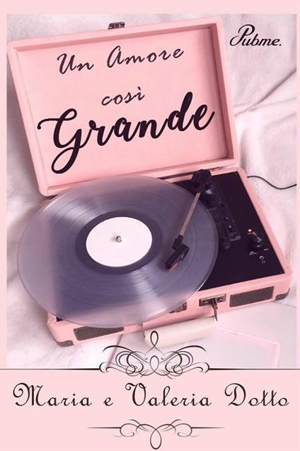Un amore così grande - Maria Dotto,Valeria Dotto - copertina