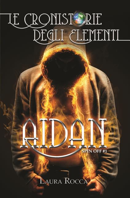 Aidan. Spin off. Le cronistorie degli elementi. Vol. 1 - Laura Rocca - copertina