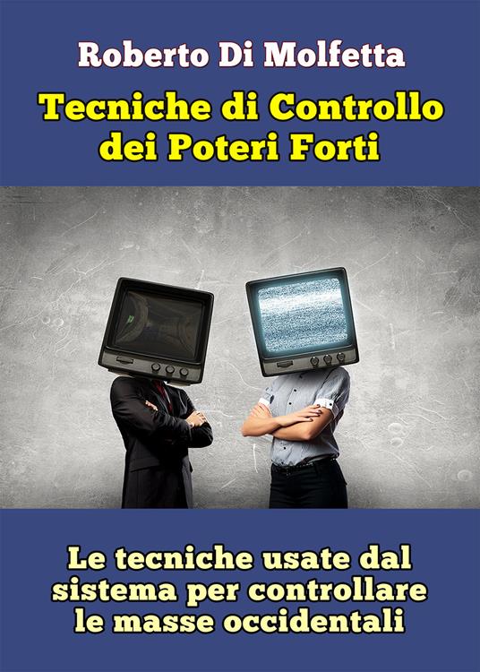 Le tecniche di controllo dei poteri forti - Roberto Di Molfetta - copertina