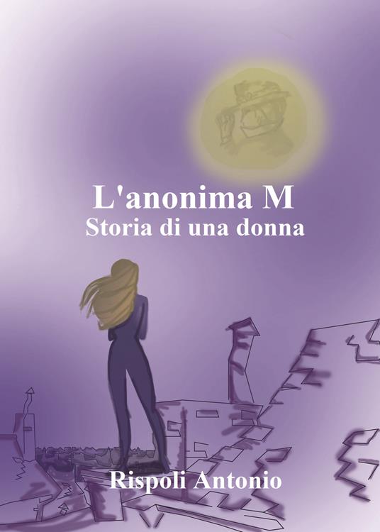 L'anonima M. Storia di una donna - Antonio Rispoli - copertina