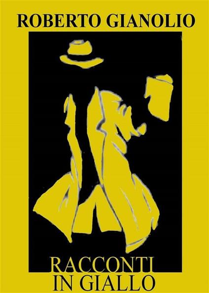 Racconti in giallo - Roberto Gianolio - ebook