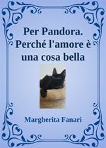 Per Pandora. Perché l'amore è una cosa bella