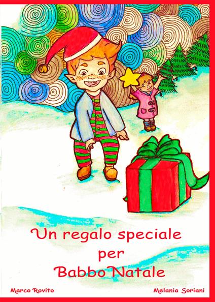 Un regalo speciale per Babbo Natale - Melania Soriani,Marco Rovito - copertina