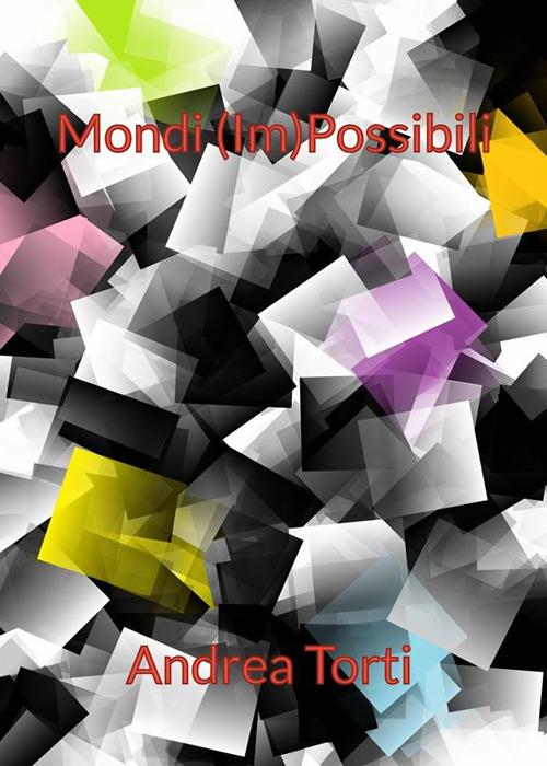 Mondi (im)possibili - Andrea Torti - ebook