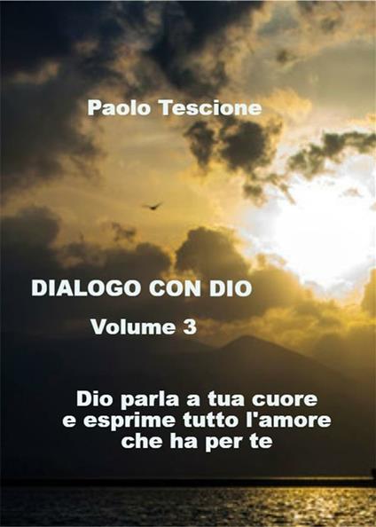 Dialogo con Dio. Vol. 3 - Paolo Tescione - ebook