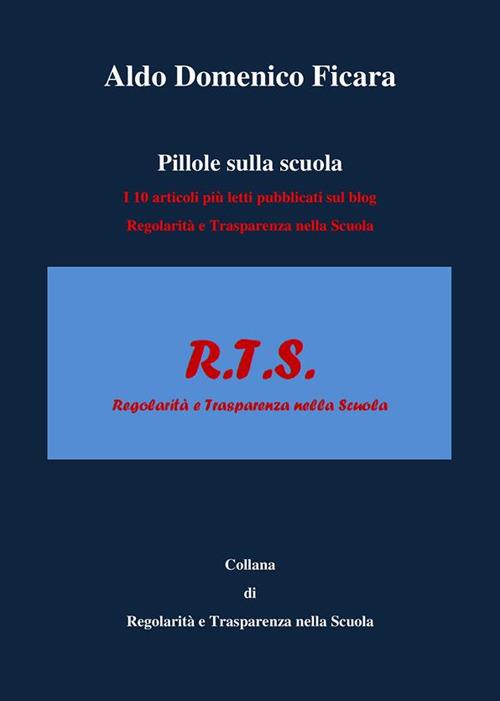 Pillole sulla scuola. I 10 articoli più letti pubblicati sul blog Regolarità e trasparenza nella scuola - Aldo Domenico Ficara - ebook