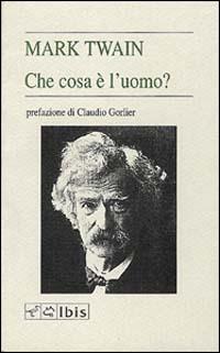 Che cosa è l'uomo? - Mark Twain - copertina