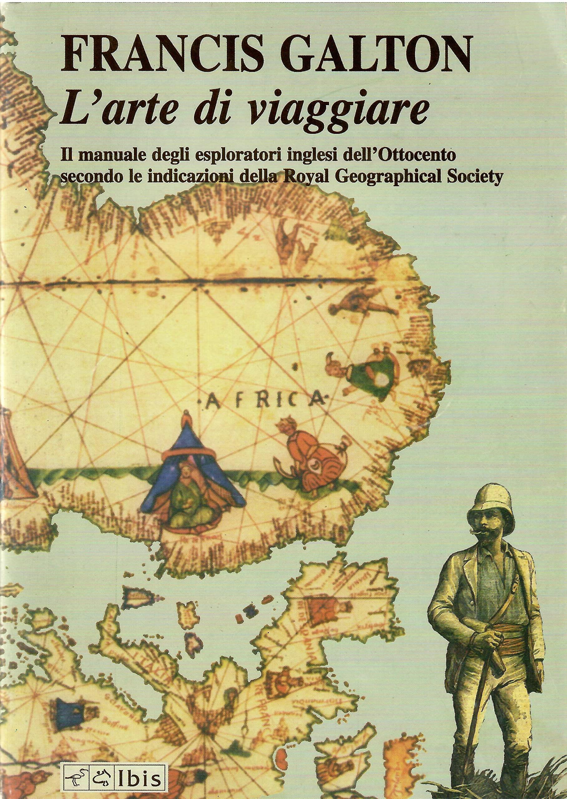 L' arte di viaggiare. Il manuale degli esploratori inglesi dell'Ottocento