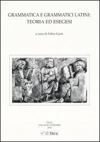 Grammatica e grammatici latini: teoria ed esegesi - copertina